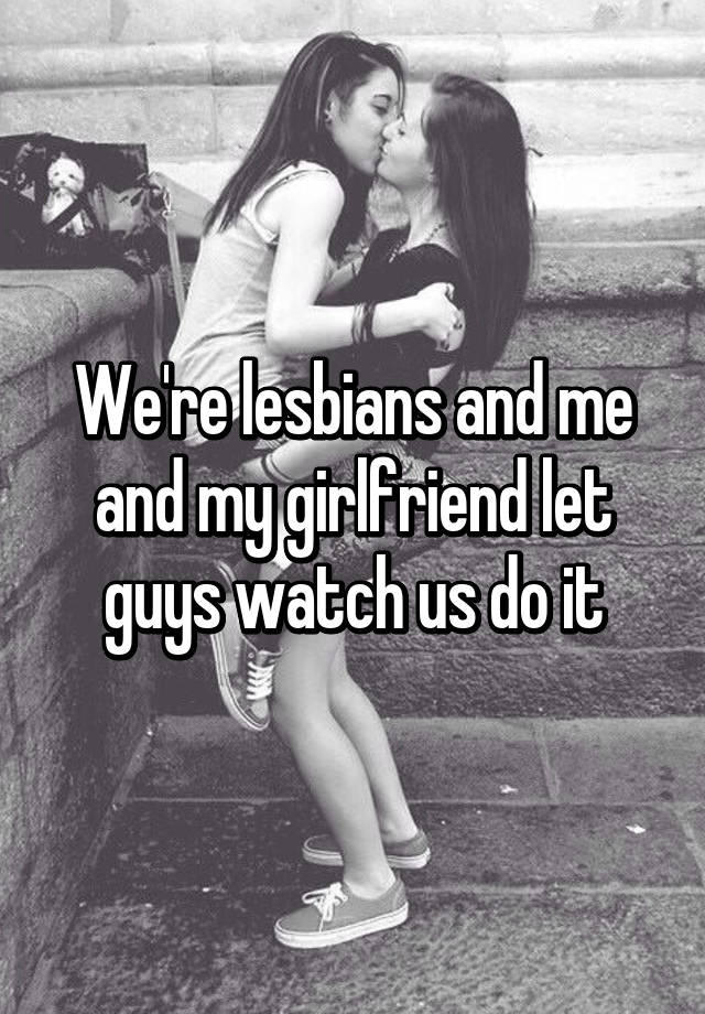 Guys watch lesbians