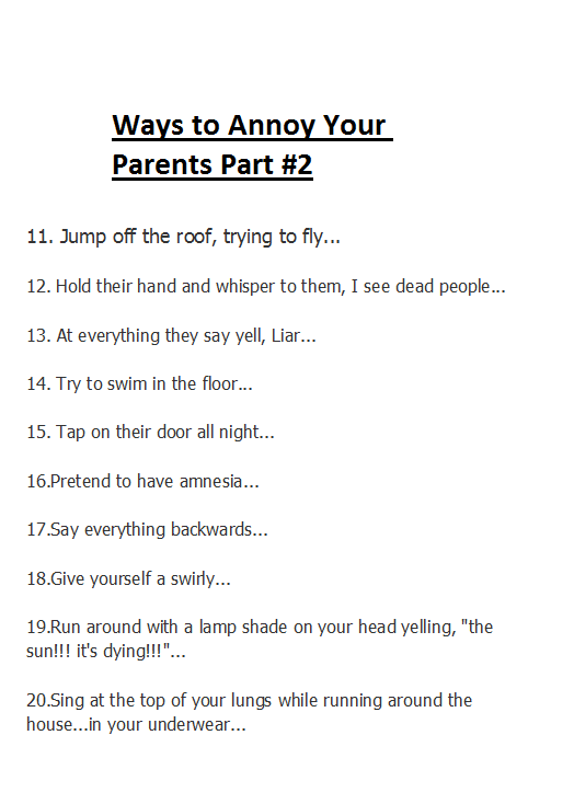 Ways to piss off your parents