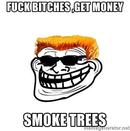 best of Bitches Get money trees fuck smoke