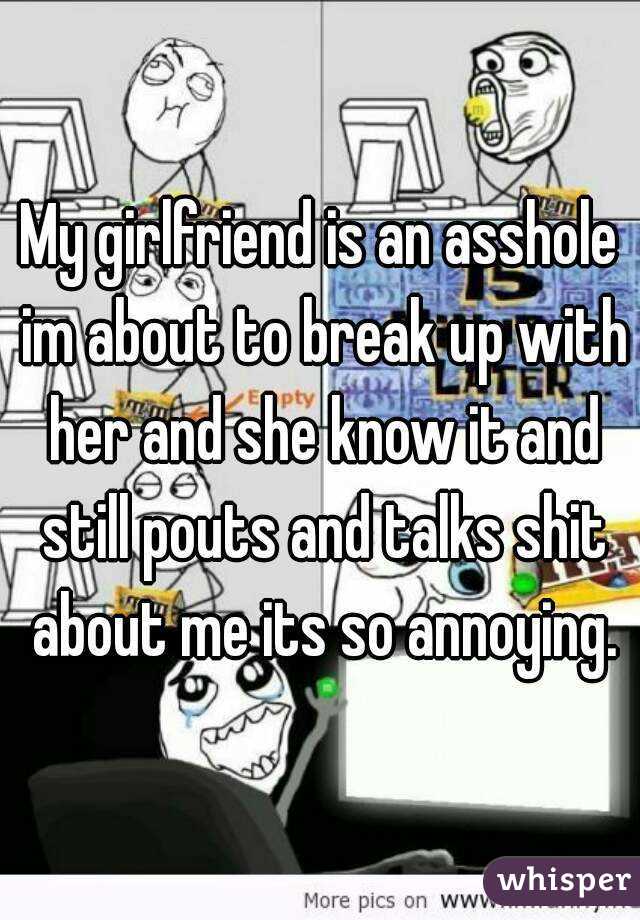 Break up of an asshole