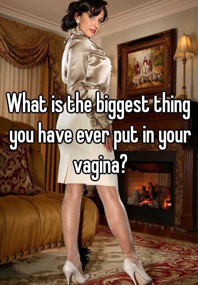 Largest Object In Vagina