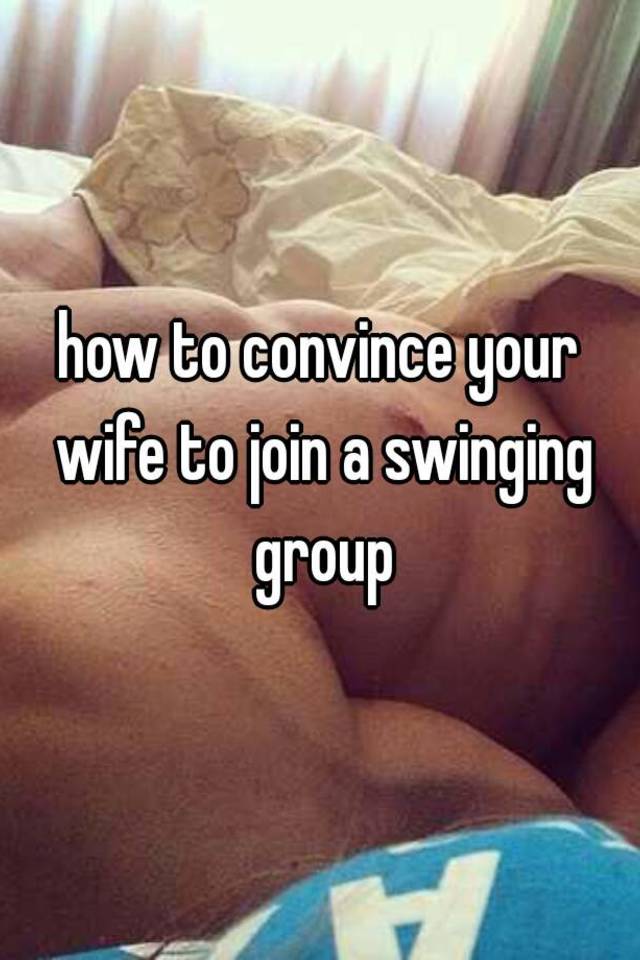 QB reccomend Convince wife to swinging