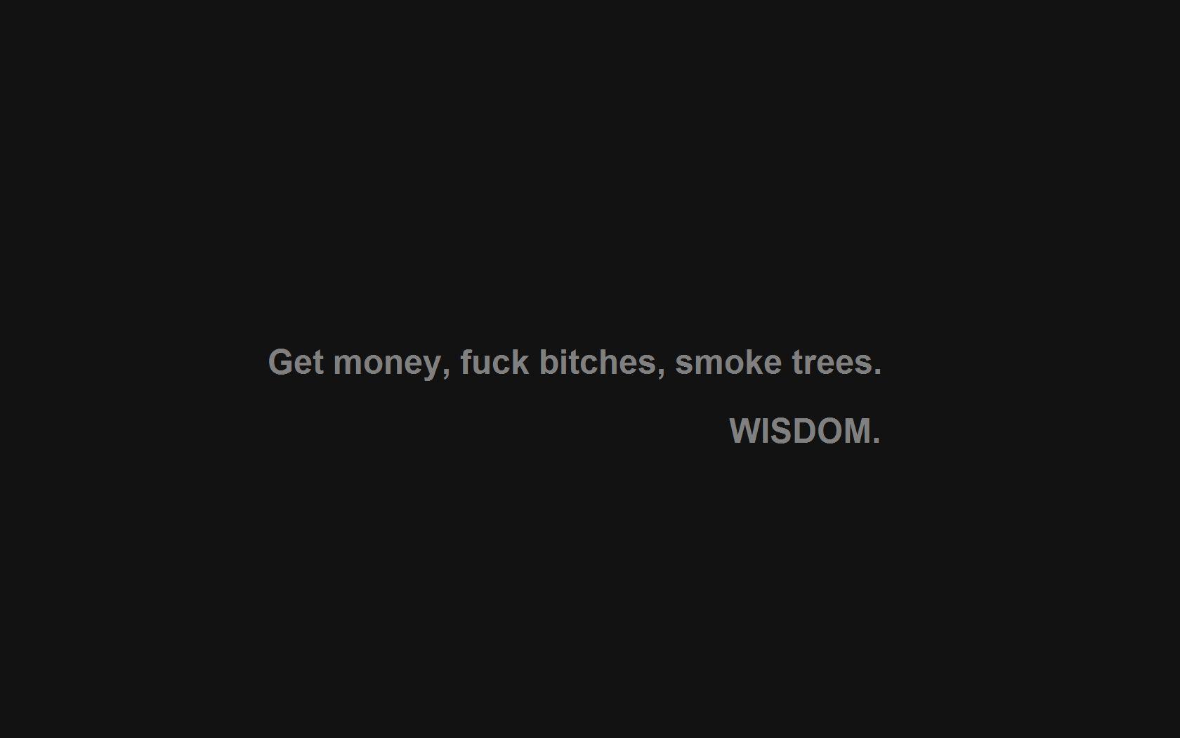 Peanut reccomend Get money fuck bitches smoke trees