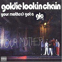 Coo C. reccomend Goldie lookin chain your mothers got a penis lyrics